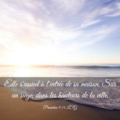 Picture 03 - Proverbes 9:14 LSG - Elle s'assied à l'entrée de sa maison, Sur un - Bible Verse Picture