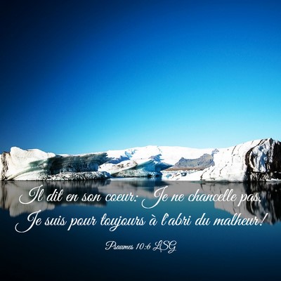 Picture 03 - Psaumes 10:6 LSG - Il dit en son coeur: Je ne chancelle pas, Je suis - Bible Verse Picture