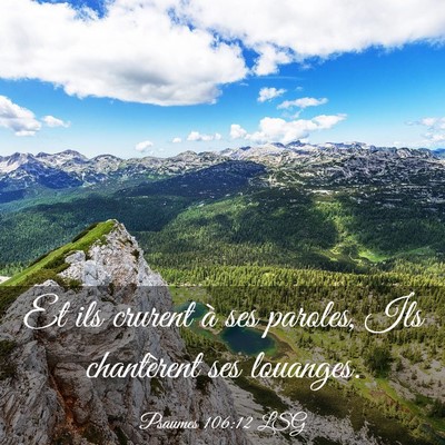 Picture 03 - Psaumes 106:12 LSG - Et ils crurent à ses paroles, Ils chantèrent - Bible Verse Picture