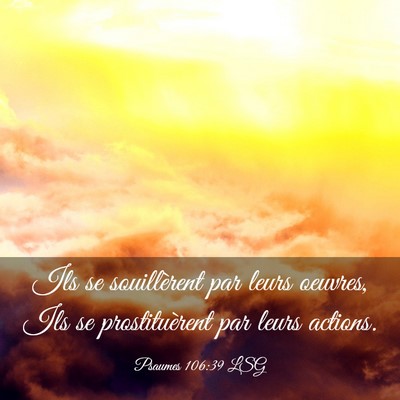 Picture 03 - Psaumes 106:39 LSG - Ils se souillèrent par leurs oeuvres, Ils se - Bible Verse Picture