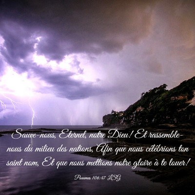 Picture 03 - Psaumes 106:47 LSG - Sauve-nous, Eternel, notre Dieu! Et - Bible Verse Picture