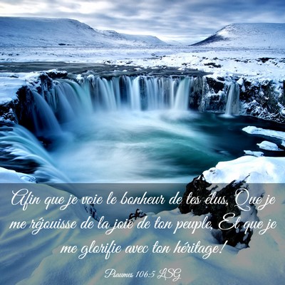 Picture 03 - Psaumes 106:5 LSG - Afin que je voie le bonheur de tes élus, Que je - Bible Verse Picture