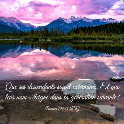 Picture 03 - Psaumes 109:13 LSG - Que ses descendants soient exterminés, Et que - Bible Verse Picture
