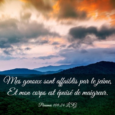 Picture 03 - Psaumes 109:24 LSG - Mes genoux sont affaiblis par le jeûne, Et mon - Bible Verse Picture