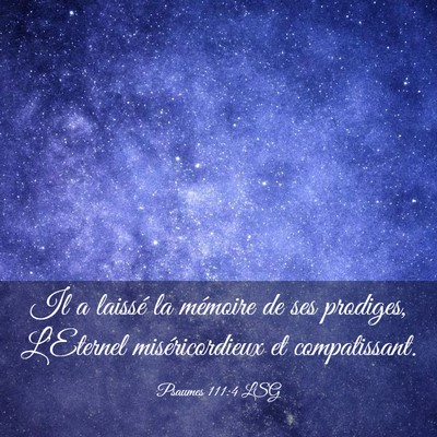 Picture 03 - Psaumes 111:4 LSG - Il a laissé la mémoire de ses prodiges, - Bible Verse Picture