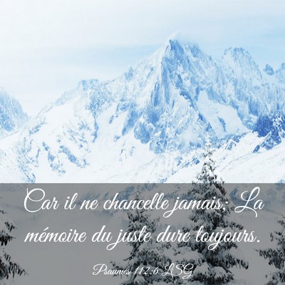 Picture 03 - Psaumes 112:6 LSG - Car il ne chancelle jamais; La mémoire du juste - Bible Verse Picture