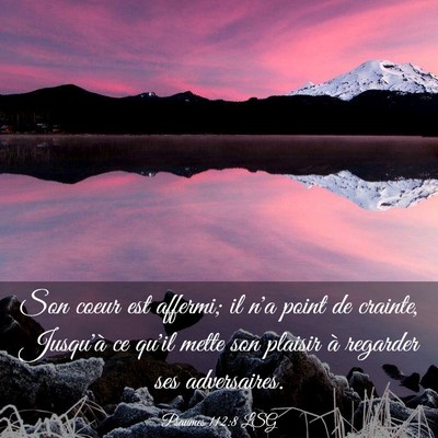 Picture 03 - Psaumes 112:8 LSG - Son coeur est affermi; il n'a point de crainte, - Bible Verse Picture