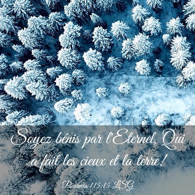 Picture 03 - Psaumes 115:15 LSG - Soyez bénis par l'Eternel, Qui a fait les cieux - Bible Verse Picture