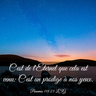 Picture 03 - Psaumes 118:23 LSG - C'est de l'Eternel que cela est venu: C'est un - Bible Verse Picture