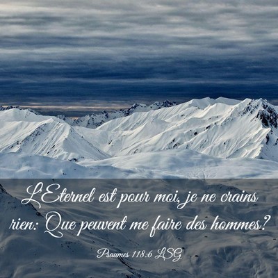 Picture 03 - Psaumes 118:6 LSG - L'Eternel est pour moi, je ne crains rien: Que - Bible Verse Picture