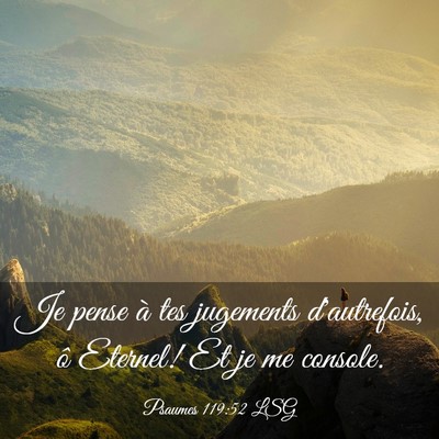 Picture 03 - Psaumes 119:52 LSG - Je pense à tes jugements d'autrefois, ô - Bible Verse Picture