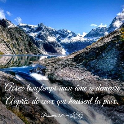 Picture 03 - Psaumes 120:6 LSG - Assez longtemps mon âme a demeuré Auprès de - Bible Verse Picture