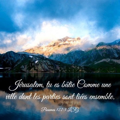 Picture 03 - Psaumes 122:3 LSG - Jérusalem, tu es bâtie Comme une ville dont les - Bible Verse Picture
