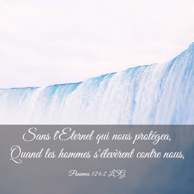 Picture 03 - Psaumes 124:2 LSG - Sans l'Eternel qui nous protégea, Quand les - Bible Verse Picture