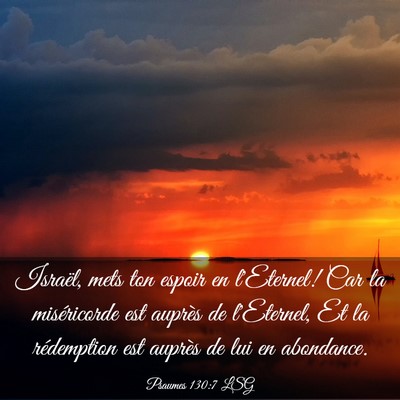 Picture 03 - Psaumes 130:7 LSG - Israël, mets ton espoir en l'Eternel! Car la - Bible Verse Picture