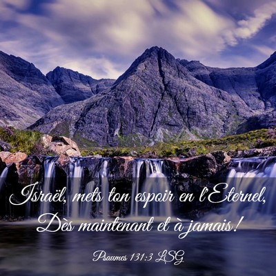 Picture 03 - Psaumes 131:3 LSG - Israël, mets ton espoir en l'Eternel, Dès - Bible Verse Picture