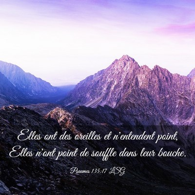 Picture 03 - Psaumes 135:17 LSG - Elles ont des oreilles et n'entendent point, - Bible Verse Picture
