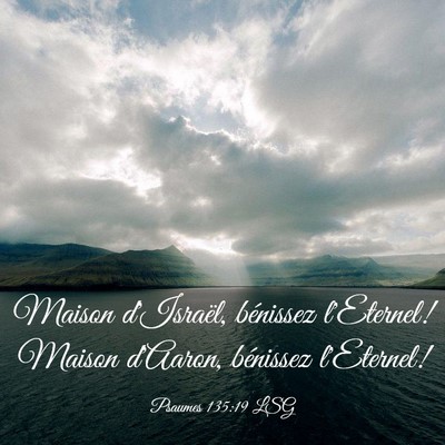 Picture 03 - Psaumes 135:19 LSG - Maison d'Israël, bénissez l'Eternel! Maison - Bible Verse Picture