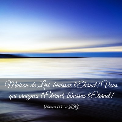 Picture 03 - Psaumes 135:20 LSG - Maison de Lévi, bénissez l'Eternel! Vous qui - Bible Verse Picture
