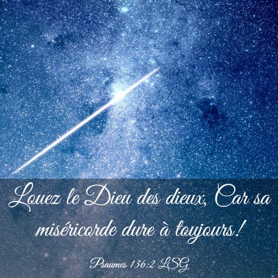 Picture 03 - Psaumes 136:2 LSG - Louez le Dieu des dieux, Car sa miséricorde dure - Bible Verse Picture