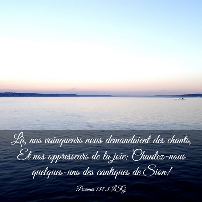 Picture 03 - Psaumes 137:3 LSG - Là, nos vainqueurs nous demandaient des chants, - Bible Verse Picture
