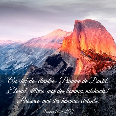 Picture 03 - Psaumes 140:1 LSG - Au chef des chantres. Psaume de David. Eternel, - Bible Verse Picture