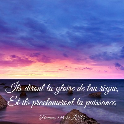 Picture 03 - Psaumes 145:11 LSG - Ils diront la gloire de ton règne, Et ils - Bible Verse Picture