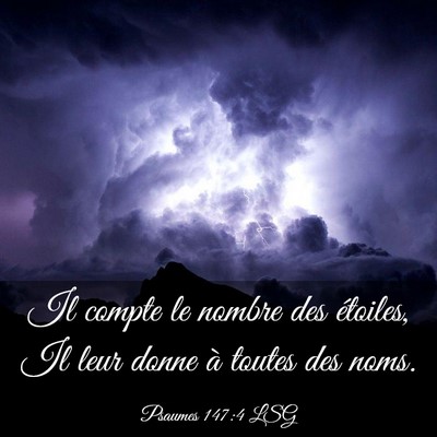 Picture 03 - Psaumes 147:4 LSG - Il compte le nombre des étoiles, Il leur donne - Bible Verse Picture