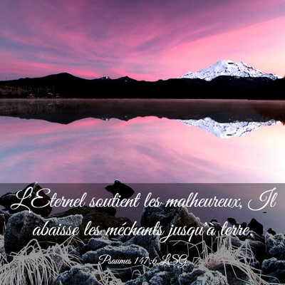 Picture 03 - Psaumes 147:6 LSG - L'Eternel soutient les malheureux, Il abaisse les - Bible Verse Picture