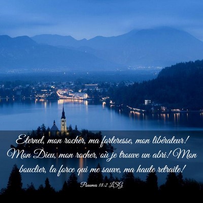 Picture 03 - Psaumes 18:2 LSG - Eternel, mon rocher, ma forteresse, mon - Bible Verse Picture