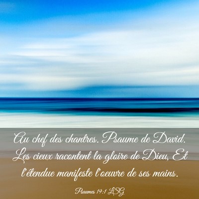 Picture 03 - Psaumes 19:1 LSG - Au chef des chantres. Psaume de David. Les cieux - Bible Verse Picture