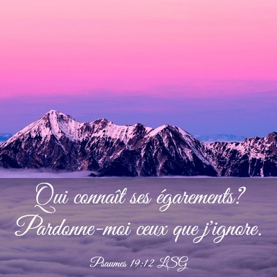 Picture 03 - Psaumes 19:12 LSG - Qui connaît ses égarements? Pardonne-moi ceux - Bible Verse Picture