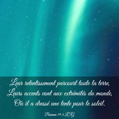Picture 03 - Psaumes 19:4 LSG - Leur retentissement parcourt toute la terre, - Bible Verse Picture