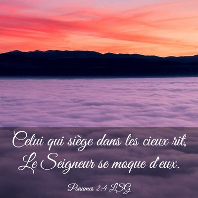 Picture 03 - Psaumes 2:4 LSG - Celui qui siège dans les cieux rit, Le Seigneur - Bible Verse Picture