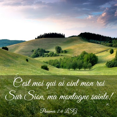 Picture 03 - Psaumes 2:6 LSG - C'est moi qui ai oint mon roi Sur Sion, ma - Bible Verse Picture
