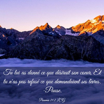Picture 03 - Psaumes 21:2 LSG - Tu lui as donné ce que désirait son coeur, Et - Bible Verse Picture