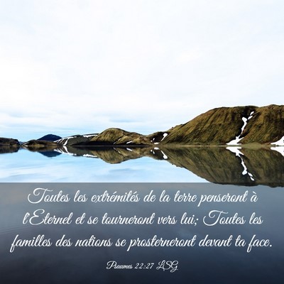 Picture 03 - Psaumes 22:27 LSG - Toutes les extrémités de la terre penseront à - Bible Verse Picture