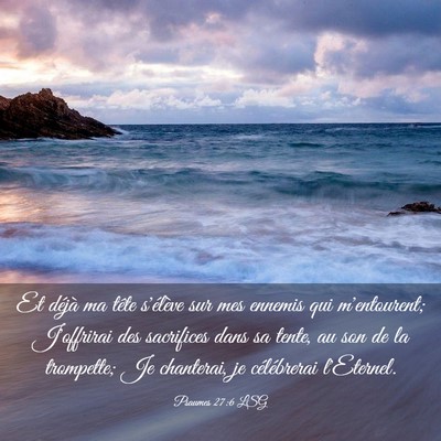 Picture 03 - Psaumes 27:6 LSG - Et déjà ma tête s'élève sur mes ennemis qui - Bible Verse Picture