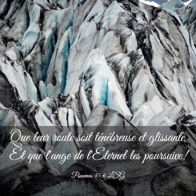 Picture 03 - Psaumes 35:6 LSG - Que leur route soit ténébreuse et glissante, Et - Bible Verse Picture
