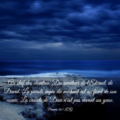 Picture 03 - Psaumes 36:1 LSG - Au chef des chantres. Du serviteur de l'Eternel, - Bible Verse Picture