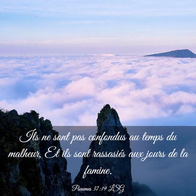 Picture 03 - Psaumes 37:19 LSG - Ils ne sont pas confondus au temps du malheur, Et - Bible Verse Picture