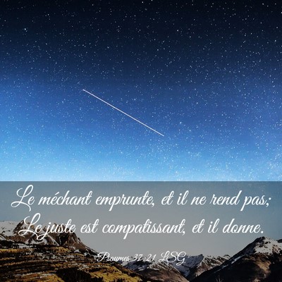 Picture 03 - Psaumes 37:21 LSG - Le méchant emprunte, et il ne rend pas; Le juste - Bible Verse Picture