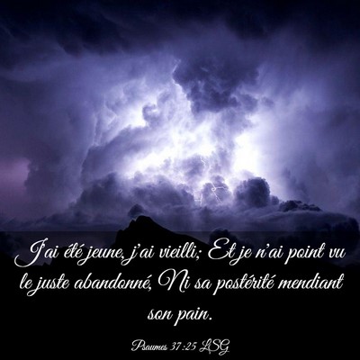 Picture 03 - Psaumes 37:25 LSG - J'ai été jeune, j'ai vieilli; Et je n'ai point - Bible Verse Picture