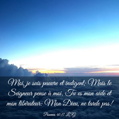 Picture 03 - Psaumes 40:17 LSG - Moi, je suis pauvre et indigent; Mais le Seigneur - Bible Verse Picture
