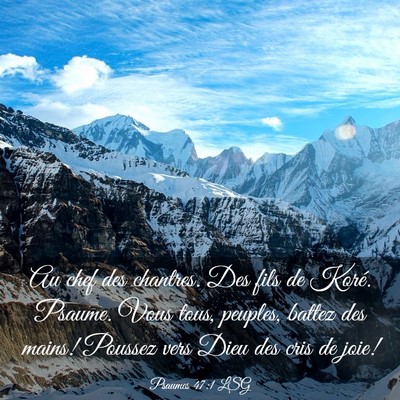Picture 03 - Psaumes 47:1 LSG - Au chef des chantres. Des fils de Koré. Psaume. - Bible Verse Picture