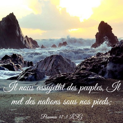 Picture 03 - Psaumes 47:3 LSG - Il nous assujettit des peuples, Il met des - Bible Verse Picture