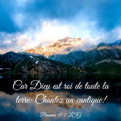 Picture 03 - Psaumes 47:7 LSG - Car Dieu est roi de toute la terre: Chantez un - Bible Verse Picture