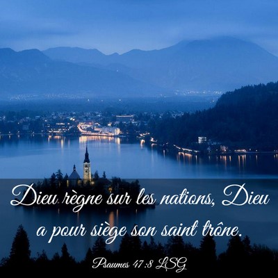 Picture 03 - Psaumes 47:8 LSG - Dieu règne sur les nations, Dieu a pour siège - Bible Verse Picture