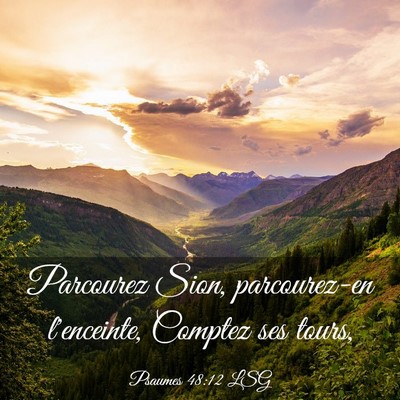 Picture 03 - Psaumes 48:12 LSG - Parcourez Sion, parcourez-en l'enceinte, Comptez - Bible Verse Picture