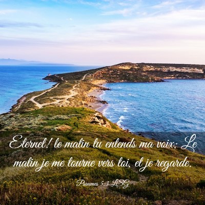 Picture 03 - Psaumes 5:3 LSG - Eternel! le matin tu entends ma voix; Le matin je - Bible Verse Picture